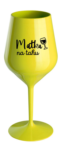 MATKA NA TAHU - žlutá nerozbitná sklenice na víno 470 ml