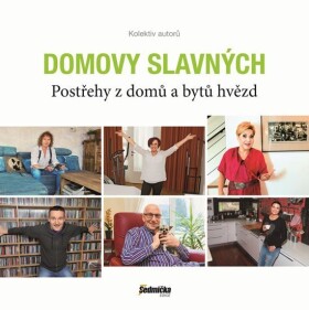 Domovy slavných - Postřehy z domů a bytů hvězd - autorů kolektiv