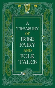 A Treasury of Irish Fairy and Folk Tales (Barnes Noble Leatherbound Classic Collection) - Kolektiv autorů