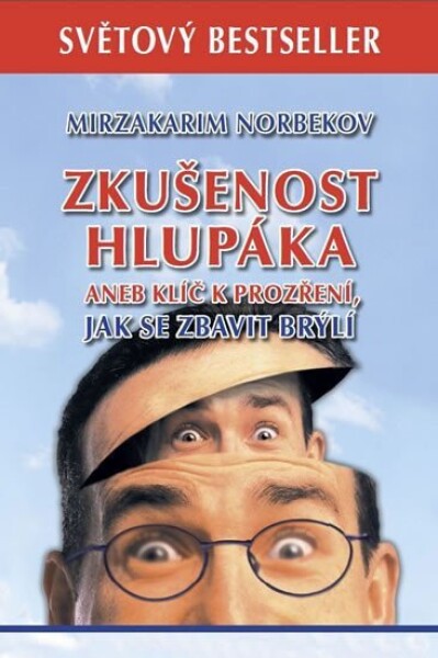 Zkušenost hlupáka aneb klíč k prozření - Jak se zbavit brýlí, 2. vydání - Mirzakarim Norbekov