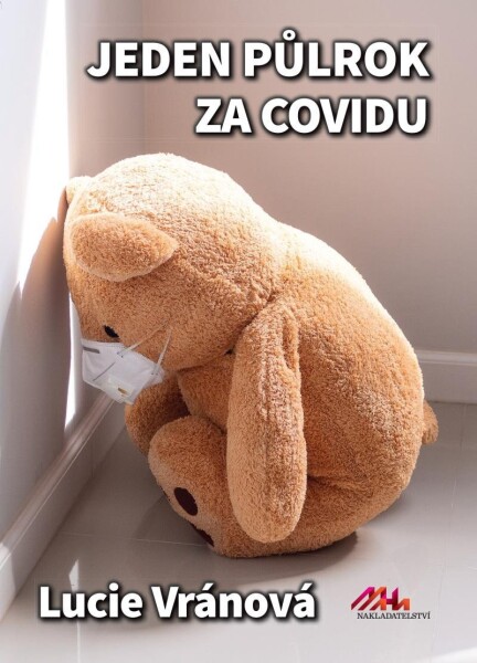 Jeden půlrok za covidu Skutečné příběhy Lucie Vránová