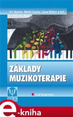 Základy muzikoterapie - kol., Jiří Kantor, Matěj Lipský, Jana Weber e-kniha