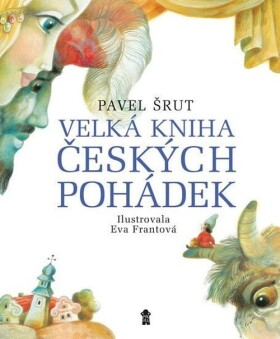 Velká kniha českých pohádek - Pavel Šrut