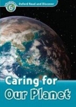 Oxford Read and Discover Level 6 Caring for Our Planet - Richard Northcott