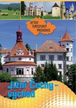 Jižní Čechy - východ Ottův turistický průvodce - Ivo Paulík