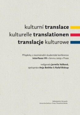 Kulturní translace / Kulturelle Translationen / Translacje kulturowe / Příspěvky z mezinárodní studentské konference interFaces VII v červnu 2009 v Pr