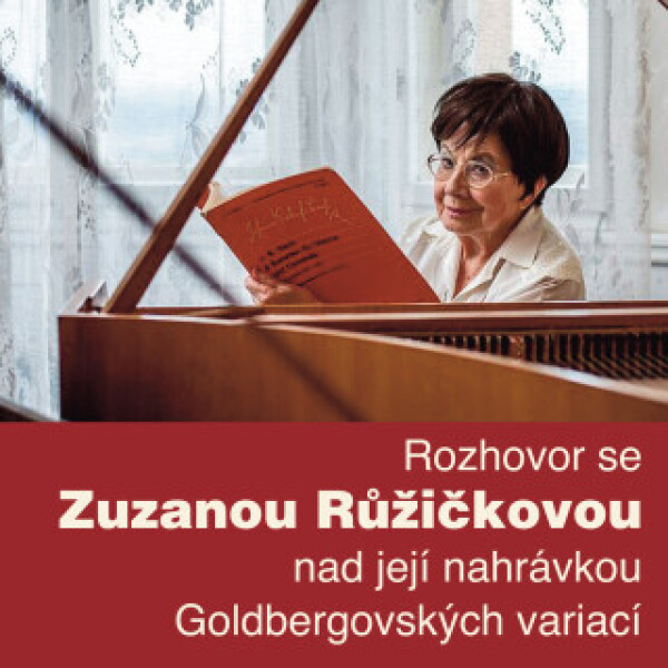 Rozhovor se Zuzanou Růžičkovou nad její nahrávkou Goldbergovských variací - Zuzana Růžičková, Vladimír Šefl - audiokniha