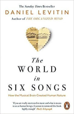The World in Six Songs : How the Musical Brain Created Human Nature - Daniel J. Levitin