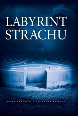 Labyrint strachu Katarína Kuňová