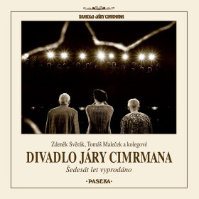 Divadlo Járy Cimrmana - Šedesát let vyprodáno - Zdeněk Svěrák, Tomáš Maleček
