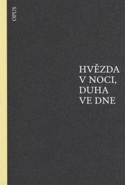 Hvězda v noci, duha ve dne - kolektiv autorů