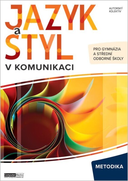 Jazyk a styl v komunikaci - Metodika - kolektiv autorů