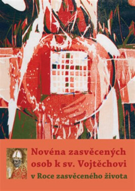 Novéna zasvěcených osob k sv. Vojtěchovi v Roce zasvěceného života - Michal Altrichter