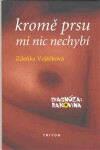 Kromě prsu mi nic nechybí diagnóza: rakovina - Zdeňka Vojáčková