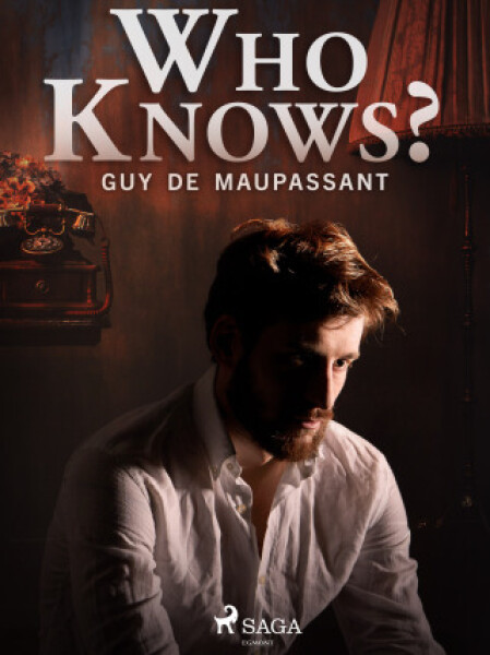 Who Knows? - Guy de Maupassant - e-kniha