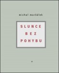 Slunce bez pohybu Michal Maršálek