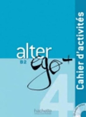 Alter Ego Plus B2 Cahier d´activités + CD - Kolektiv autorú
