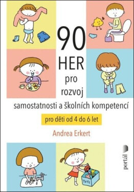 90 her pro rozvoj samostatnosti a školních kompetencí pro děti od 4 do 6 let - Andrea Erkert