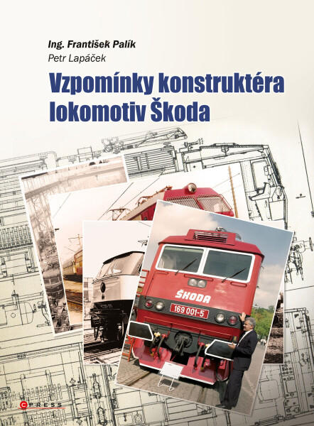 Vzpomínky konstruktéra lokomotiv Škoda - Petr Lapáček