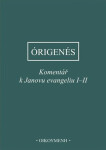 Komentář k Janovu evangeliu I-II - z Alexandrie Órigenés