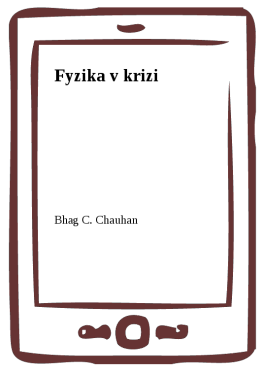 Fyzika v krizi - Bhag C. Chauhan