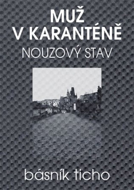 Muž v karanténě - Nouzový stav - Ticho Básník