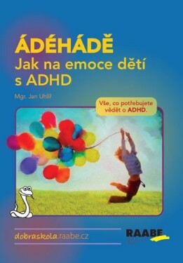 ÁDÉHÁDĚ Jak na emoce dětí ADHD