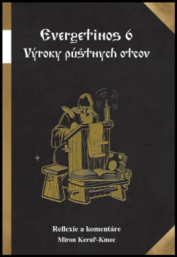Evergetinos 6 Výroky púštnych otcov - Miron Keruľ-Kmec st.