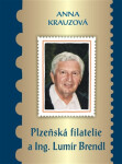 Plzeňská filatelie a Ing. Lumír Brendl - Anna Krauzová