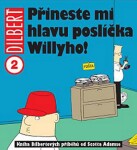 Přineste mi hlavu poslíčka Willyho! Scott Adams