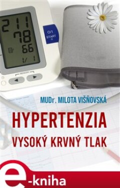 Hypertenzia. Vysoký krvný tlak - Milota Višňovská e-kniha