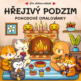 Hřejivý podzim - Pohodové omalovánky - kolektiv autorů