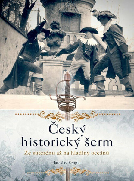 Český historický šerm - Jaroslav Krupka