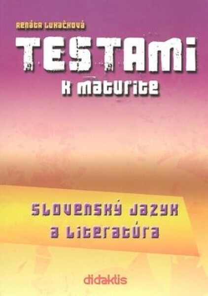 Testami maturite Slovenský jazyk literatúra vydanie