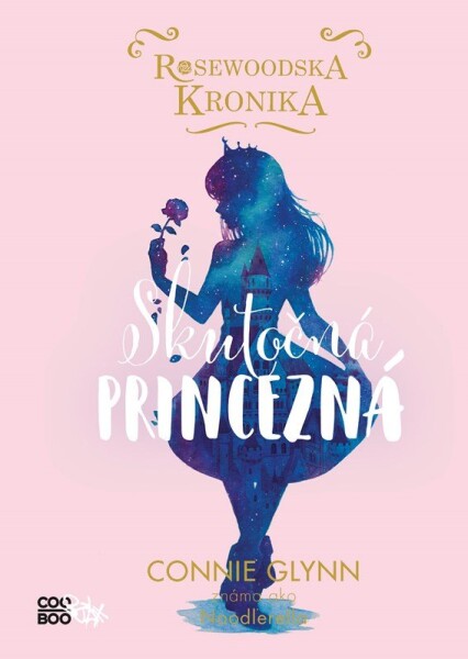 Rosewoodska kronika 2 - Skutočná princezná - Connie Glynn