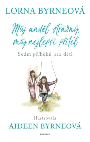 Můj anděl strážný, můj nejlepší přítel - Sedm příběhů pro děti - Lorna Byrne