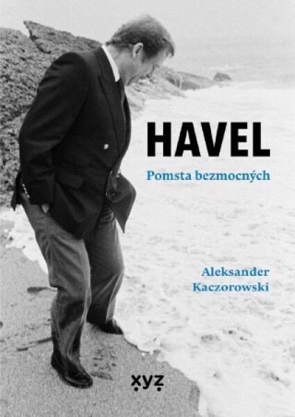 Havel: Pomsta bezmocných - Aleksander Kaczorowski - e-kniha