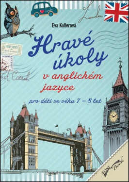 Hravé úkoly v anglickém jazyce pro děti ve věku 7-8 let, 1. vydání - Eva Kollerová
