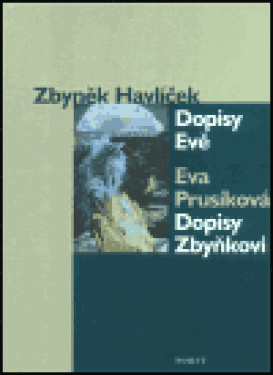 Dopisy Evě Dopisy Zbyňkovi Zbyněk Havlíček,