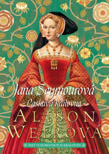Jana Seymourová: Laskavá královna - Alison Weir