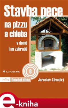 Stavba pece na pizzu a chleba. v domě i na zahradě - Jaroslav Závacký e-kniha