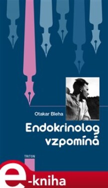 Endokrinolog vzpomíná - Otakar Bleha e-kniha