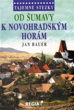 Tajemné stezky - Od Šumavy k Novohradský - Vojtěch Fišer