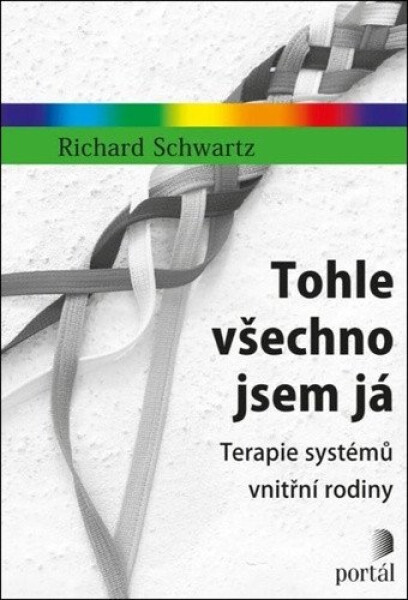 Tohle všechno jsem já - Terapie systémů vnitřní rodiny - Richard C. Schwartz
