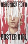 Poster Girl: a haunting dystopian mystery from the author of Chosen Ones - Veronica Roth