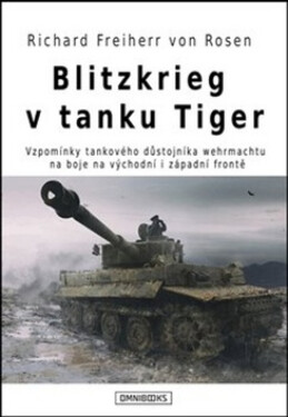 Blitzkrieg v tanku Tiger - Richard Freiherr von Rosen