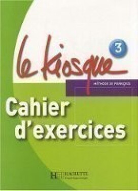 Le Kiosque 3 Cahier d´exercices - Fabienne Gallon