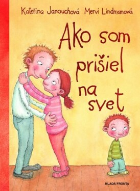 Ako som prišiel na svet | Kateřina Janouchová, Mervi Lindmanová