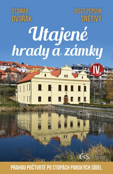 Utajené hrady a zámky IV. aneb Prahou počtvrté po stopách panských sídel - Otomar Dvořák