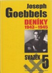 Deníky 1943-1945 svazek Joseph Goebbels